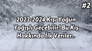 Bu Kış Yağışlı Geçebilir  20232024 Kış Tahmini 2 [upl. by Junna]