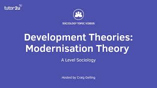 Modernisation Theory  Global Development  AQA ALevel Sociology [upl. by Tilford]