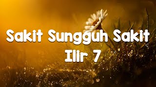 Sakit sungguh sakit ilir7  lirik vbideo [upl. by Wahl278]