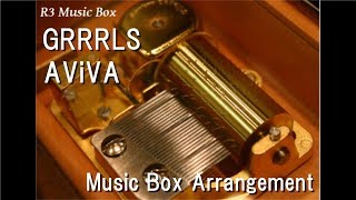 GRRRLSAViVA Music Box [upl. by Irpac201]