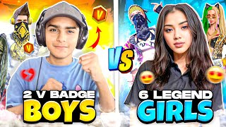 2 Pro V Badge Boys Vs 6 Legend Hater Girls 🤯  आग लगा देंगे 😂  Free Fire India [upl. by Saduj550]