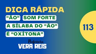 113  DICA RÁPIDA  “ÃO”  SOM FORTE  A SÍLABA DO “ÃO” É OXÍTONA [upl. by Aserej]