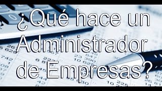 ¿Qué hace un Administrador de Empresas  Funciones de un Administrador [upl. by Inimod]