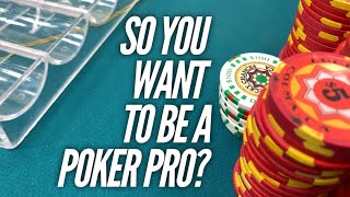 So you want to be a POKER PRO [upl. by Lombardy]