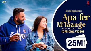 New Punjabi Songs 2024 Apa Fer Milaange Official VIDEO Savi kahlon Latest Punjabi Songs 2023 [upl. by Elleyoj]