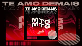 MTG  Te Amo Demais Dj Dw Leonardo [upl. by Eromle]