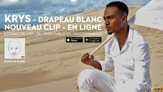 KRYS  Drapeau Blanc Clip Officiel [upl. by Sterner]