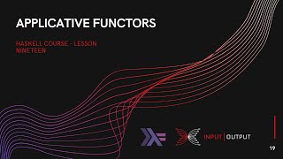 Haskell Course  Lesson 19  Applicative Functors and Effects [upl. by Eednim]