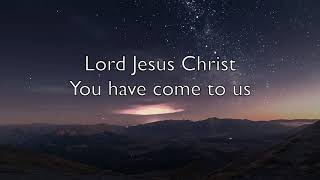 Lord Jesus Christ You have come to us  Living Lord Hymn  Lyrics Video [upl. by Adnuhsar]