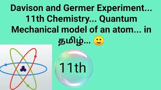 Davison and Germer experiment 11th chemistry Quantum mechanical concept of atomin Tamil🙂 [upl. by Ilahtan]