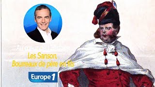 Au cœur de lhistoire Les Sanson Bourreaux de père en fils Franck Ferrand [upl. by Mame843]