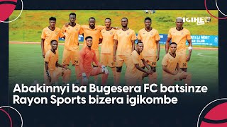 Rayon Sports twarayizeTurashaka Igikombe Abakinnyi ba Bugesera nyuma yo kugera ku mukino wa nyuma [upl. by Radec]