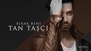 Tan Taşçı  Bırak Beni Official Audio [upl. by Sartin]