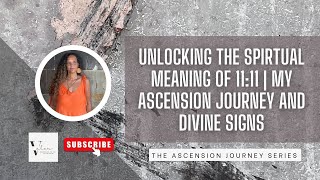 Unlocking the Spiritual Meaning of 1111  My Ascension Journey amp Divine Signs [upl. by Araminta336]