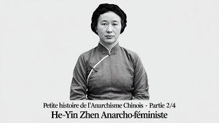 Petite histoire de l’anarchisme chinois  partie 2 HeYin Zhen  paroles d’une anarchoféministe [upl. by Esta]