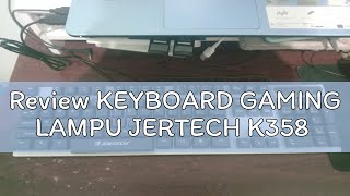 Review KEYBOARD GAMING LAMPU JERTECH K358 [upl. by Koerner]