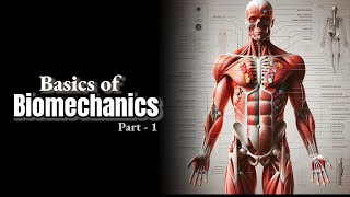 Basics of Biomechanics An Introduction  Video 01 [upl. by Chow]