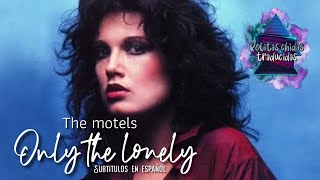 The motels  Only the lonely  Subtitulos en español [upl. by Janelle]