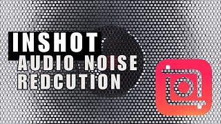 InShot Audio Noise Reduction Tutorial How to Reduce Background Noise of a Video on InShot [upl. by Rehpotsihc]