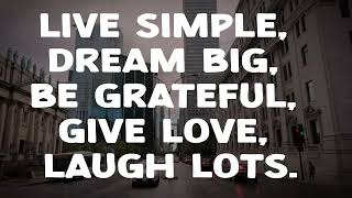 Abraham Hicks  LIVE SIMPLE DREAM BIG BE GRATEFUL GIVE LOVE LAUGH LOTS [upl. by Ahsyla]