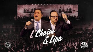 LChaim amp Lipa  Freilach Chaim Israel Lipa Schmeltzer Shira Choir  לחיים ליפא [upl. by Carissa]