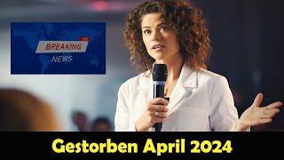 Trauer um verstorbene Prominente die uns im April 2024 verlassen haben [upl. by Maryn13]