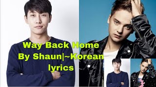 Way Back Home  Korean  by Shaun  lyrics [upl. by Eilliw]