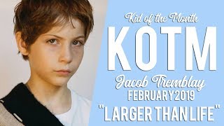 jacob tremblay  larger than life KOTM  February 19 [upl. by Lrae]