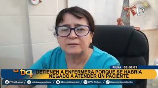 Confuso incidente en Piura detienen a enfermera que se habría negado a atender a paciente [upl. by Eiramit]