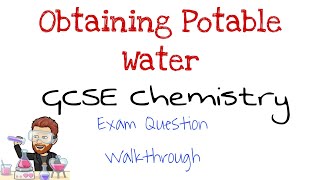 Obtaining Potable Water  Exam Question Walkthrough  GCSE Chemistry  Combined Science [upl. by Whitver]