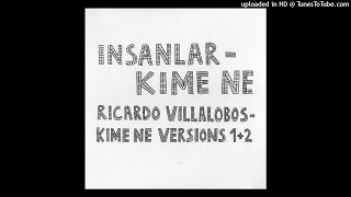 Insanlar  Kime Ne Ricardo Villalobos Version 1 [upl. by Hodosh753]