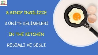 8SINIF İNGİLİZCE 3ÜNİTE KELİMELERİ  IN THE KITCHEN  RESİMLİ VE SESLİ [upl. by Tisdale237]