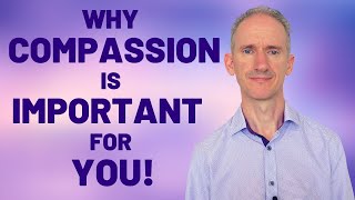 Why Compassion Is Important  How to Be More Compassionate [upl. by Drwde466]