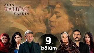 Adını Kalbime Yazdım  9 Bölüm [upl. by Esoj]