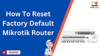 How To Reset Factory Default Mikrotik Router [upl. by Teik]