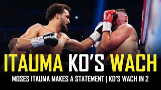 MOSES ITAUMA DESTROYS MARIUSZ WACH IN 2 ROUNDS POST FIGHT REVIEW NO FOOTAGE [upl. by Kolb554]