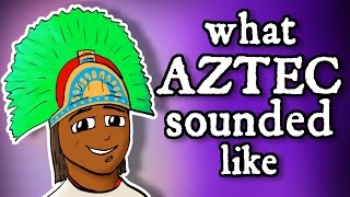 What Montezumas Aztec Sounded Like  and how we know [upl. by Tierell]