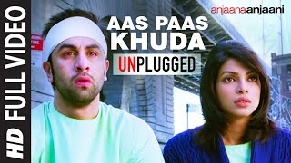 quotAas Paas Khudaquot Unplugged Full Song Anjaana Anjaani  Ranbir Kapoor Priyanka Chopra [upl. by Orazio485]