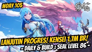 Lanjutin Progres Kensei 17m BR Daily amp Build Seal Level 86  Day 105  Draconia Saga Sea [upl. by Schaeffer]