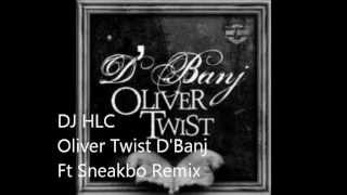 DJ HLC DBanj Ft Sneakbo Oliver Twist Remix [upl. by Coady195]