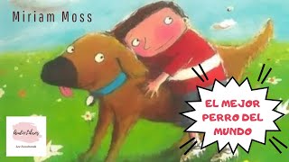 El mejor perro del mundo  Miriam Moss [upl. by Raval]