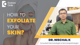 How to properly Exfoliate your skin for a Smooth Skin skincare  Dr Nischal K  Doctors Circle [upl. by Eldrida]