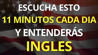 ✅ ESCUCHA ESTO 11 MINUTOS CADA DÍA Y ENTENDERÁS INGLÉS 👈 APRENDER INGLÉS RÁPIDO 💪 [upl. by Adnofal]