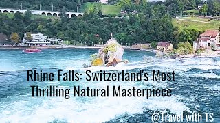 Rhine Falls Switzerlands Most Thrilling Natural Masterpiece [upl. by Noitsuj]