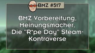 BMZ 517 BMZ Vorbereitung Meinungsmacher Die quotRpe Dayquot SteamKontroverse [upl. by Neale]