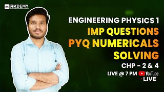 Engineering Physics 1  IMP Questions with PYQ Numerical Solving of Ch 2 amp 4  Sunil sir  RKDEMY [upl. by Anitsyrhc]