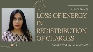 LOSS OF ENERGY IN REDISTRIBUTION OF CHARGES CLASS 12 PROLIFIC CLASSES [upl. by Esmond]