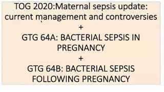 Tog 2020 maternal sepsis update and gtg 64ab  bacterial sepsis pregnancy and following delivery [upl. by Nyad979]