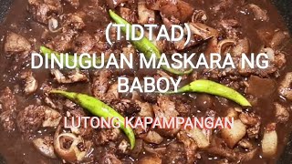 Dinuguan Maskara ng Baboy  TIDTAD  Lutong Kapampangan Vlog [upl. by Etteuqal690]