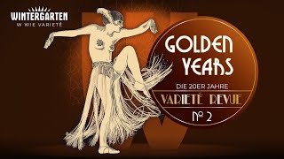 GOLDEN YEARS  Die 20er Jahre Varieté Revue No 2 [upl. by Ellered420]